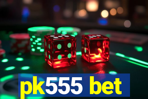 pk555 bet